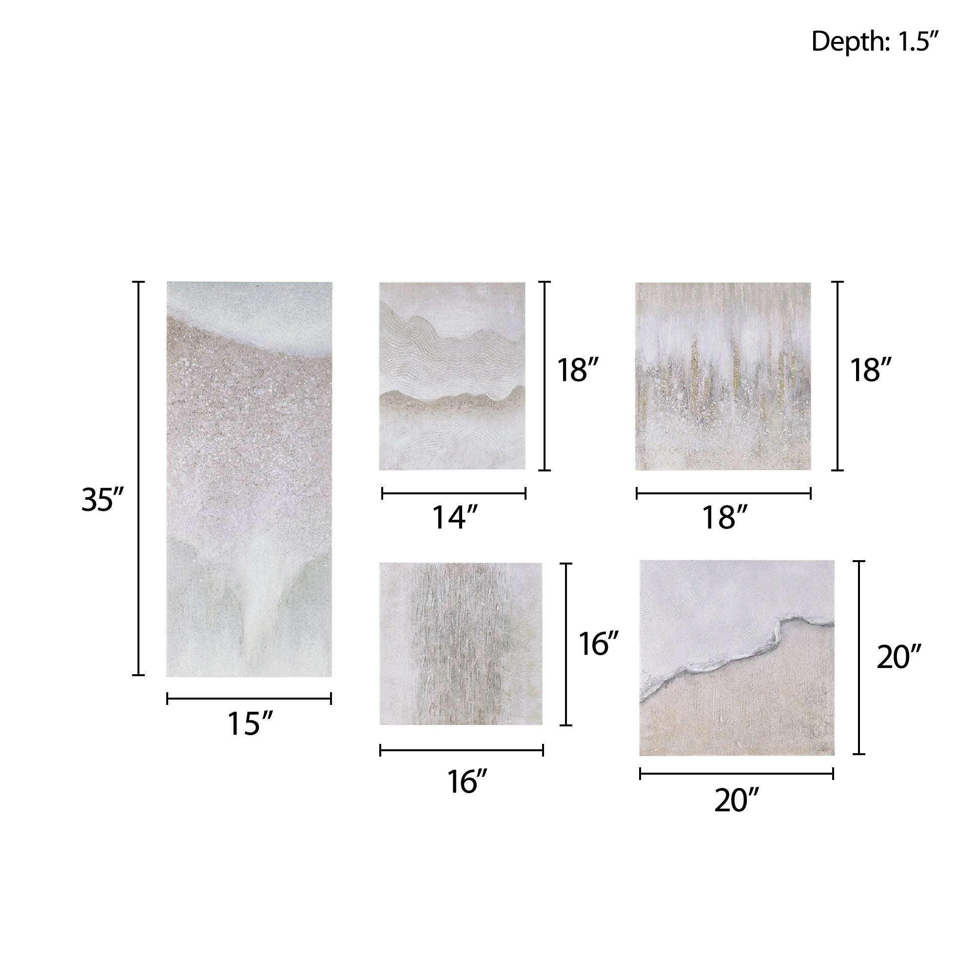 neutral-15"w x 35"h x 1.5"d 20"w x 20"h x 1.5"d 18"w x 18"h x 1.5"d 16"w x 16"h x 1.5"d 14"w x 18"h x 1.5"d